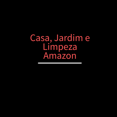 Casa, Jardim e Limpeza - Amazon
