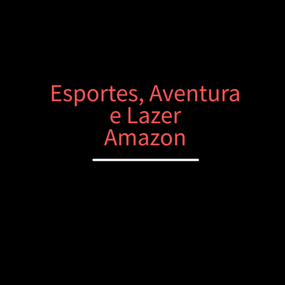 Esportes, Aventura e Lazer - Amazon