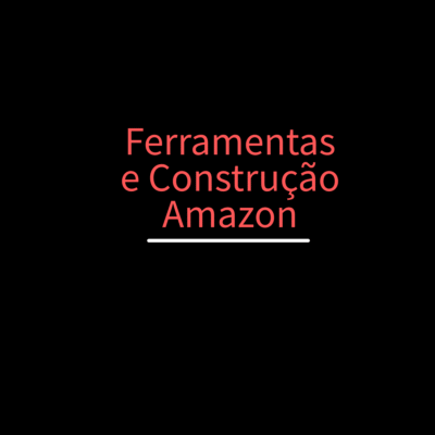 Ferramentas e Construção - Amazon